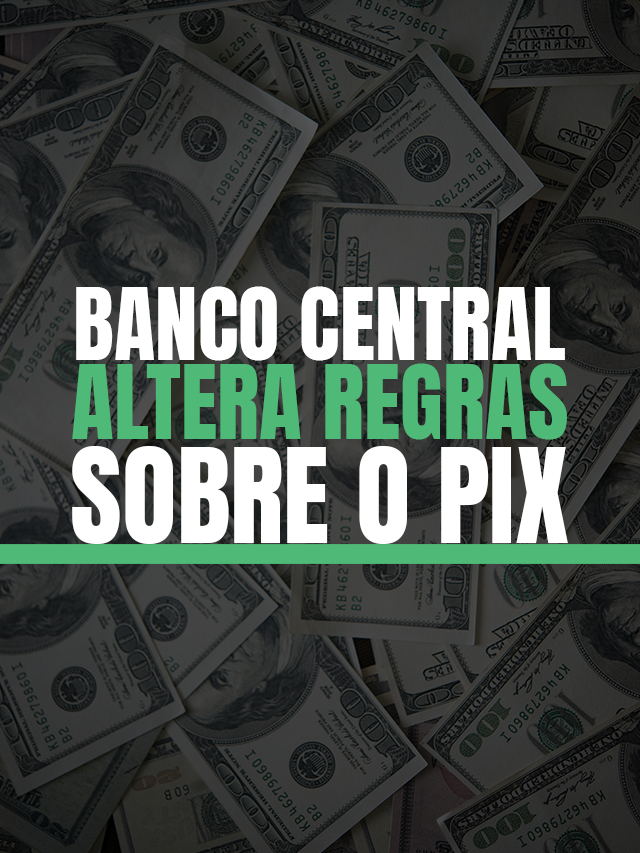Banco Central altera regras sobre PIX