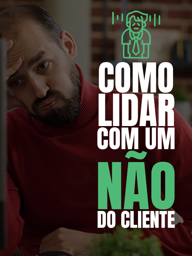 Como Lidar Com Objeções Dos Clientes 5 Dicas Para Contornar O “não” Gestão De Sucesso Para 1129