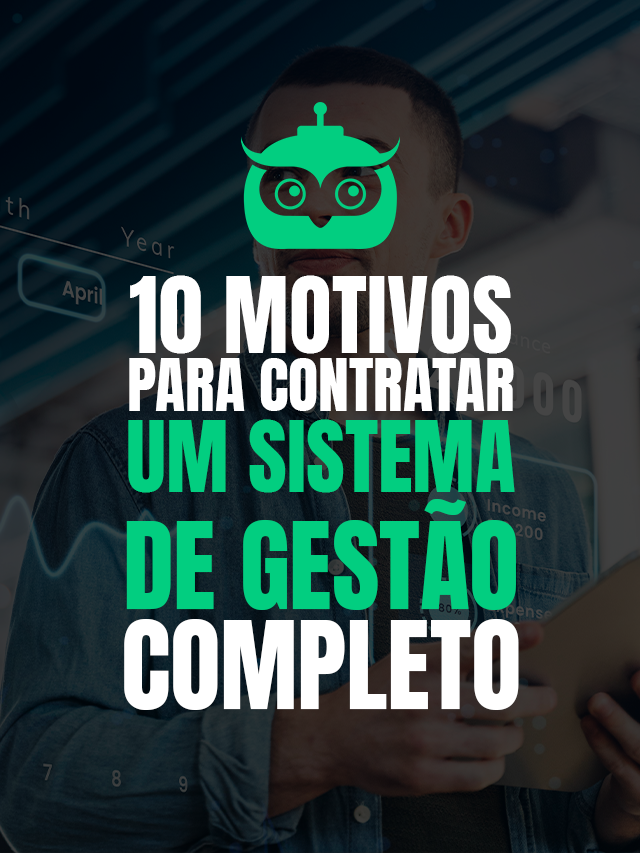 10 Motivos para contratar um sistema de gestão completo