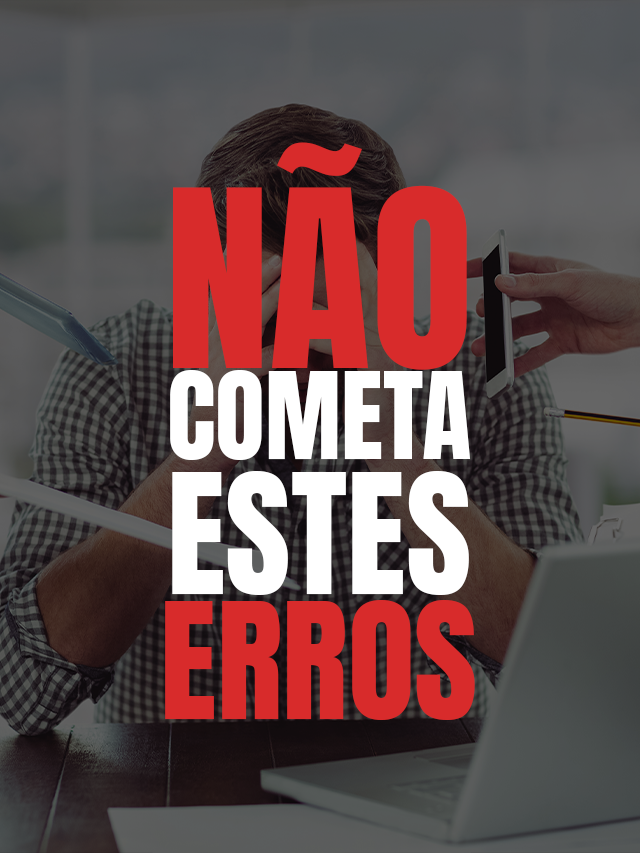 7 erros para não cometer no primeiro ano de empresa