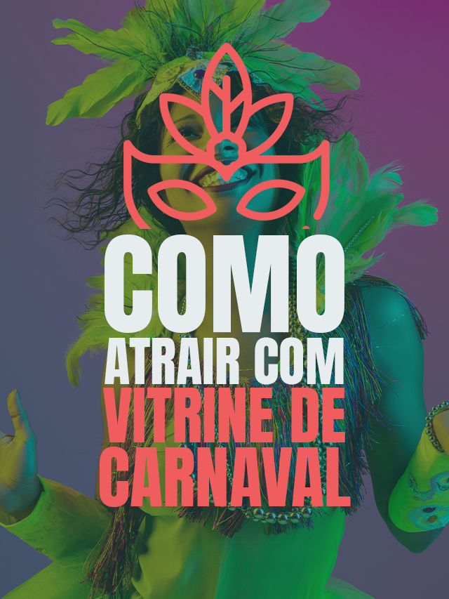 Vitrine de loja para o carnaval:  Atraia mais público