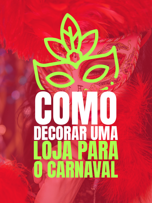como-decorar-uma-loja-para-carnaval