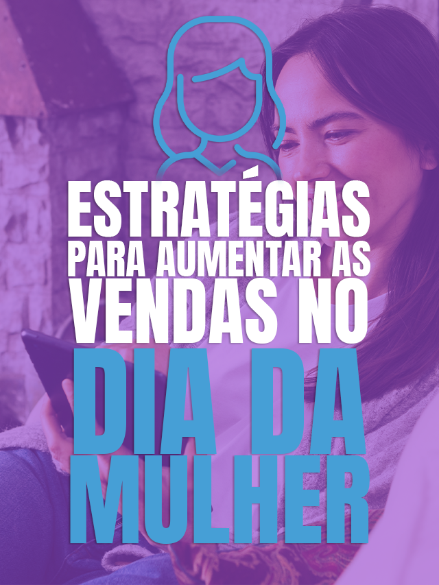 Estratégias para aumentar  as vendas no dia da mulher