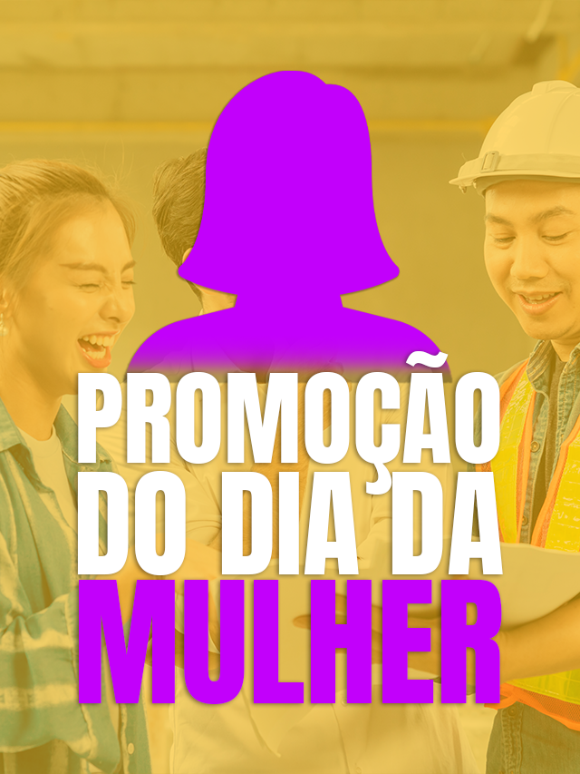 PROMOÇÕES DO DIA DA MULHER:  3 motivos para investir