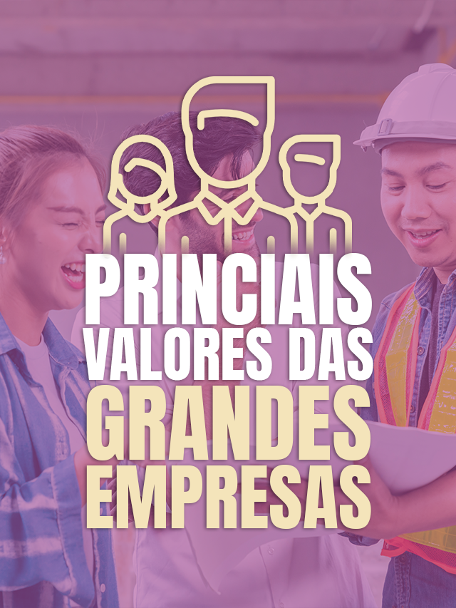 GRANDES EMPRESAS: Seus principais valores