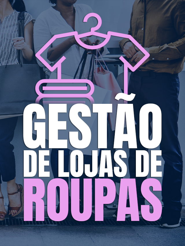Gestão de loja de roupas:  As melhores dicas de como fazer
