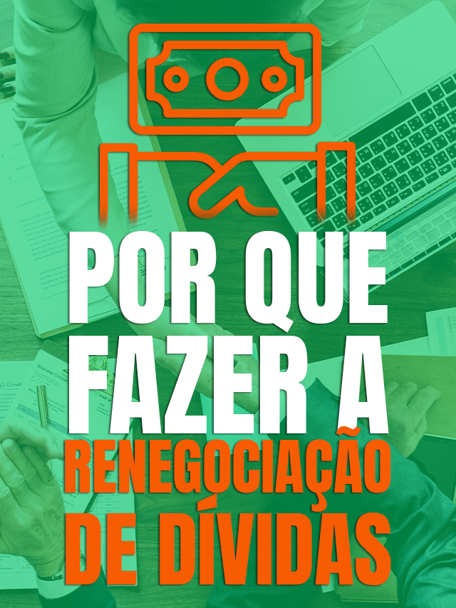 Renegociação de dívidas:  Por que é vantajoso fazer?