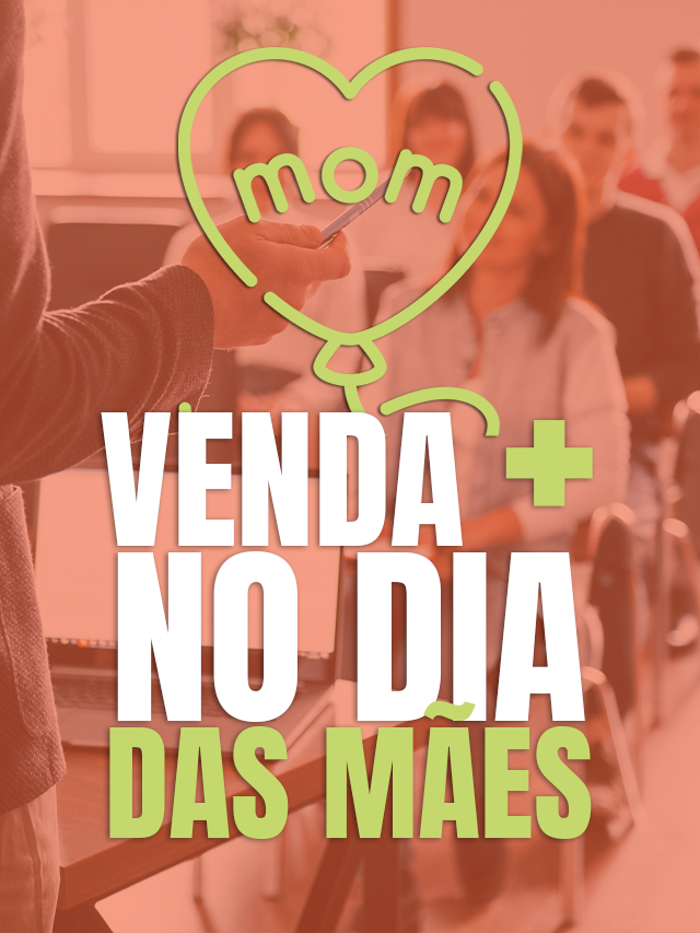 10 Dicas matadoras para aumentar as vendas no dia das mães
